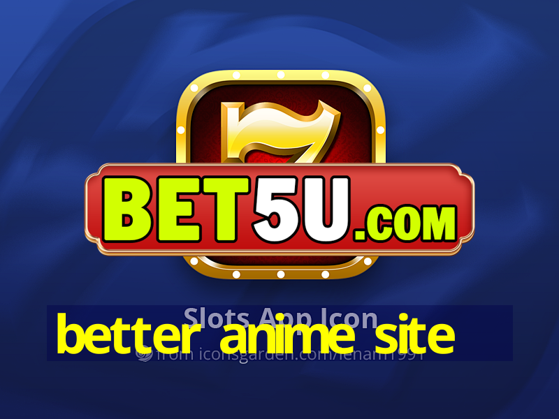 better anime site